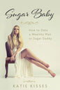 Sugar Baby: How to Date a Wealthy Man or Sugar Daddy - Paperback