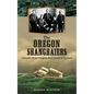 The Oregon Shanghaiers: Columbia River Crimping from Astoria to Portland - Hardcover