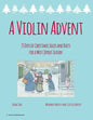 A Violin Advent, 25 Days of Christmas Solos and Duets for a Most Joyous Season - Paperback