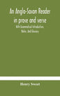 An Anglo-Saxon reader in prose and verse With Grammatical Introduction, Notes, And Glossary - Hardcover
