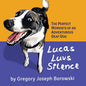 Lucas Luvs Silence: The Perfect Moments of an Adventurous Deaf Dog - Paperback