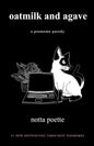 oatmilk and agave: a poememe parody - Paperback