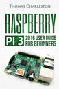 Raspberry Pi 3: 2016 User Guide for Beginners - Paperback