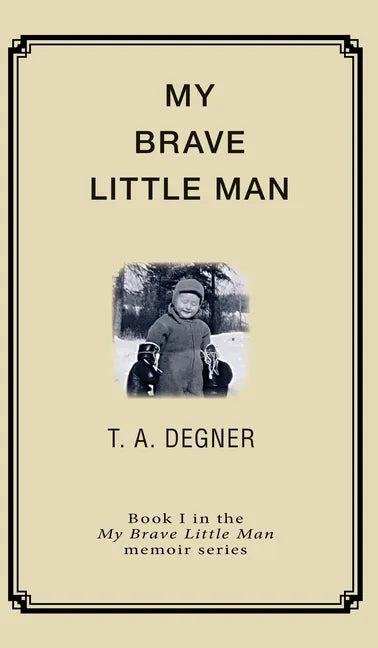 My Brave Little Man: A trauma filled childhood memoir - Hardcover