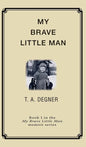 My Brave Little Man: A trauma filled childhood memoir - Hardcover