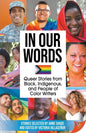 In Our Words: Queer Stories from Black, Indigenous, and People of Color Writers - Paperback