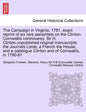 The Campaign in Virginia, 1781. Exact Reprint of Six Rare Pamphlets on the Clinton-Cornwallis Controversy. Sir H. Clinton.Unpublished Original Manuscr - Paperback