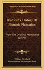 Bradford's History Of Plimoth Plantation: From The Original Manuscript (1899) - Hardcover
