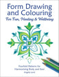 Form Drawing and Colouring for Fun, Healing and Wellbeing: Fourfold Patterns for Harmonising Body and Soul - Paperback