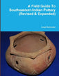 A Field Guide To Southeastern Indian Pottery (Revised & Expanded) - Paperback