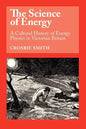 The Science of Energy: A Cultural History of Energy Physics in Victorian Britain - Paperback