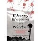 Cherry Blossoms in Winter: A Riveting Soldier's Story of the Korean War, Friendship, and Love in Post-War Japan - Paperback
