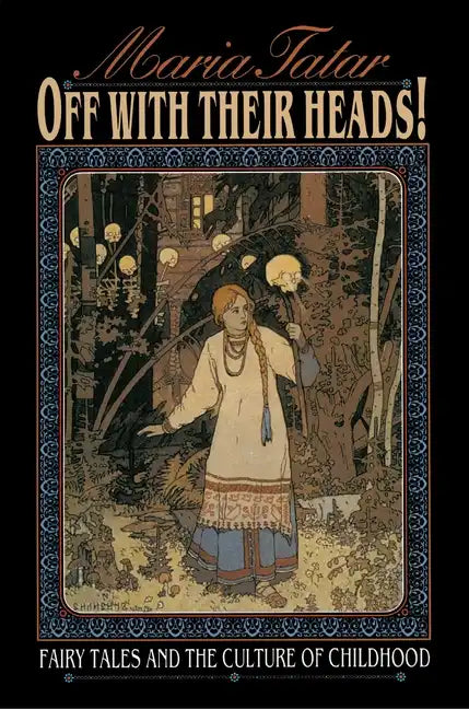 Off with Their Heads!: Fairy Tales and the Culture of Childhood - Paperback