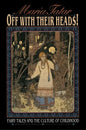 Off with Their Heads!: Fairy Tales and the Culture of Childhood - Paperback