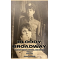 Bloody Broadway - Plays of Menace, Murder, and Mystery - Volume 1 1900-1930 - Hardcover