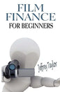 Film Finance For Beginners - Paperback