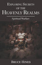 Exploring Secrets of the Heavenly Realms: Spiritual Warfare - Paperback