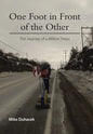 One Foot in Front of the Other: The Journey of a Million Steps - Hardcover
