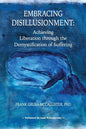 Embracing Disillusionment: Achieving Liberation Through the Demystification of Suffering - Paperback