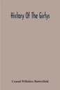 History Of The Girtys: A Concise Account Of The Girty Brothers, Thomas, Simon, James And George, And Of Their Half-Brother John Turner: Also - Paperback