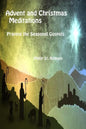 Advent and Christmas Meditations: Praying the Seasonal Gospels - Paperback