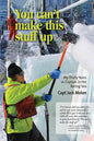 You can't make this stuff up: My thirty years as Captain in the Bering Sea - Paperback