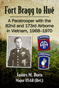 Fort Bragg to Hue: A Paratrooper with the 82nd and 173rd Airborne in Vietnam, 1968-1970 - Paperback