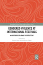 Gendered Violence at International Festivals: An Interdisciplinary Perspective - Paperback