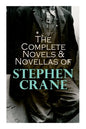 The Complete Novels & Novellas of Stephen Crane: The Red Badge of Courage, Maggie, George's Mother, The Third Violet, Active Service, The Monster... - Paperback