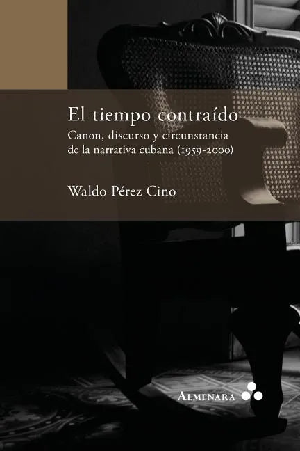 El tiempo contraído. Canon, discurso y circunstancia de la narrativa cubana (1959-2000) - Paperback
