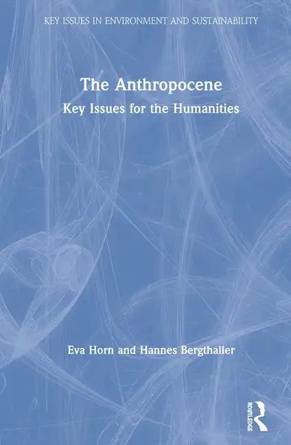 The Anthropocene: Key Issues for the Humanities - Paperback