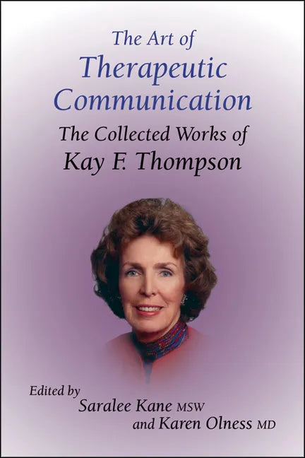 The Art of Therapeutic Communication: The Collected Works of Kay F Thompson - Hardcover