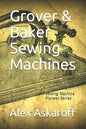 Grover & Baker Sewing Machines: Sewing Machine Pioneer Series - Paperback
