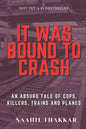 It Was Bound To Crash: an absurd story of cops, killers, trains and plane - Paperback