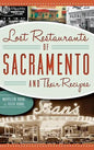 Lost Restaurants of Sacramento and Their Recipes - Hardcover