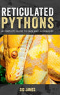 Reticulated Pythons: A complete guide to care and husbandry - Hardcover