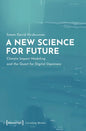 A New Science for Future: Climate Impact Modeling and the Quest for Digital Openness - Paperback