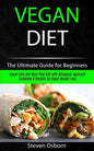 Vegan Diet: The Ultimate Guide for Beginners (Vegan Keto and Meal Prep Diet with Ketogenic Approach Cookbook & Recipes for Rapid Weight Loss) - Paperback