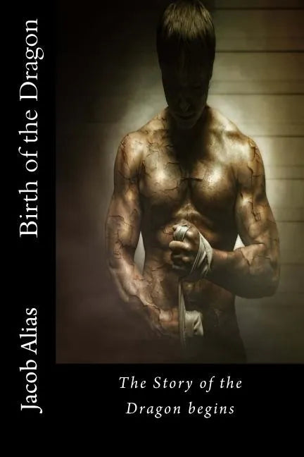 Birth of the Dragon: The Story of the Dragon begins - Paperback