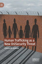 Human Trafficking as a New (In)Security Threat - Hardcover
