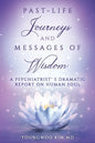 Past-Life Journeys and Messages of Wisdom: A Psychiatrist's dramatic report on human soul - Paperback