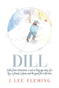 Dill: Tales from Wisconsin: a not-so-long-ago story of a boy, a friend, a farm and the quest for a BB Gun - Paperback