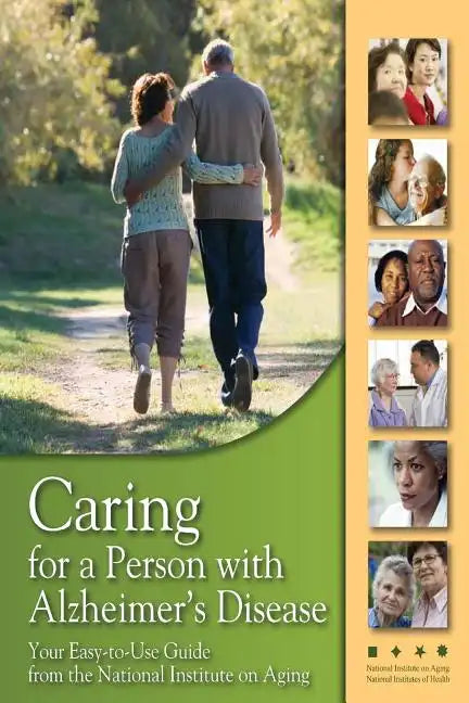 Caring for a Person with Alzheimer's Disease: Your Easy -to-Use- Guide from the National Institute on Aging - Paperback