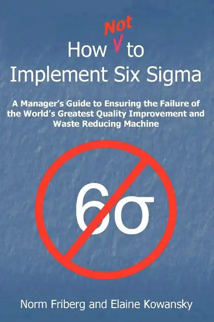 How Not to Implement Six SIGMA - Paperback