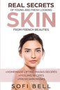 Real Secrets Of Young And Fresh Looking Skin From French Beauties - Paperback