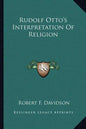 Rudolf Otto's Interpretation of Religion - Paperback