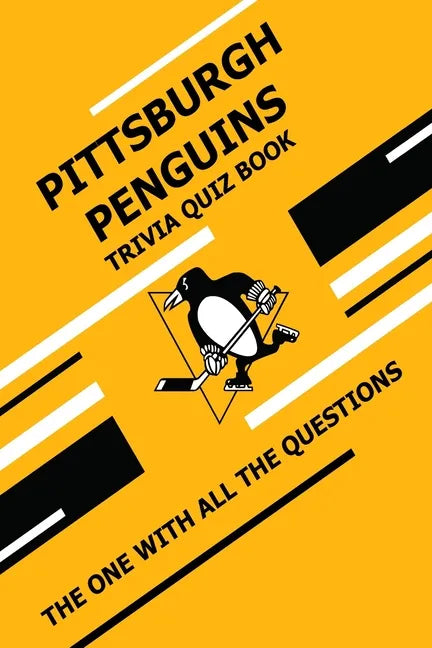 Pittsburgh Penguins Trivia Quiz Book: The One With All The Questions - Paperback