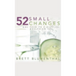 52 Small Changes: One Year to a Happier, Healthier You - Paperback