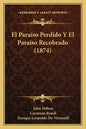 El Paraiso Perdido Y El Paraiso Recobrado (1874) - Paperback
