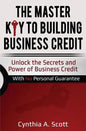 The Master Key to Building Business Credit: Unlock the Secrets and Power of Business Credit - Paperback